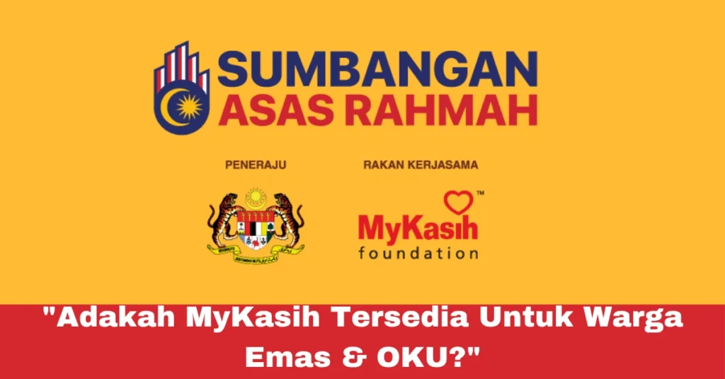 "Adakah MyKasih Tersedia Untuk Warga Emas & OKU?"