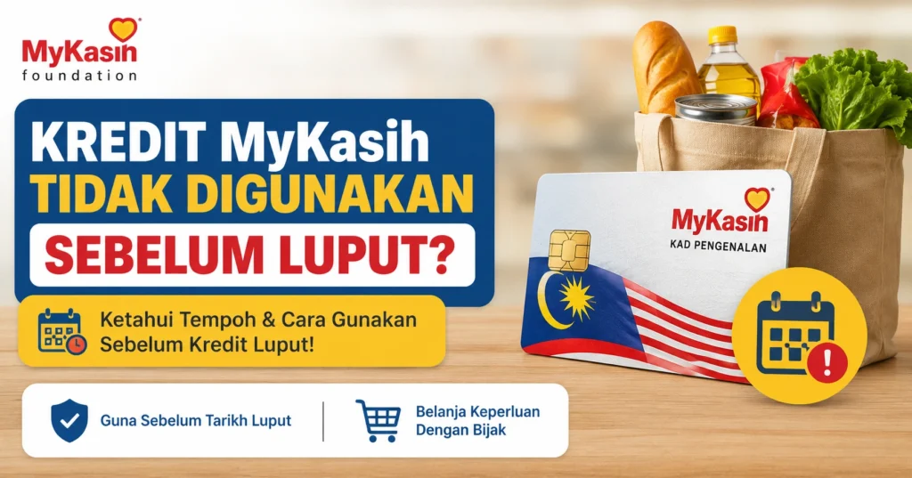 Kredit MyKasih Tidak Digunakan Sebelum Luput?